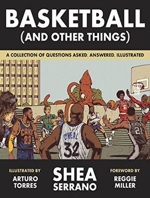 Basketball (and Other Things) - Shea Serrano