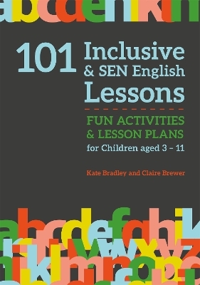 101 Inclusive and SEN English Lessons - Claire Brewer, Kate Bradley