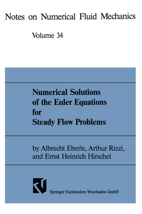 Numerical Solutions of the Euler Equations for Steady Flow Problems - Albrecht Eberle, Arthur Rizzi, Ernst Heinrich Hirschel