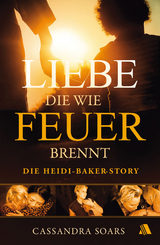 Liebe, die wie Feuer brennt - Cassandra Soars