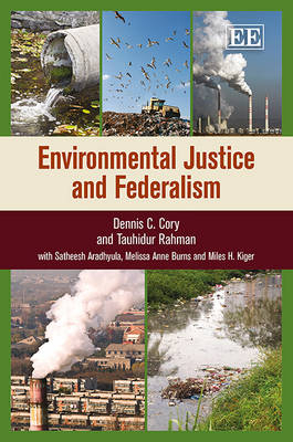 Environmental Justice and Federalism - Dennis C. Cory, Tauhidur Rahman, Satheesh Aradhyula, Melissa Anne Burns, Miles H. Kiger