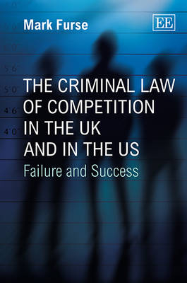 The Criminal Law of Competition in the UK and in the US - Mark Furse