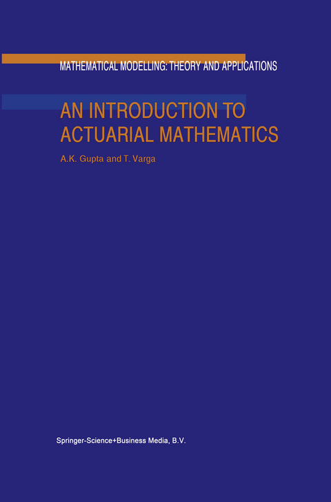 An Introduction to Actuarial Mathematics - Arjun K. Gupta, Tamas Varga