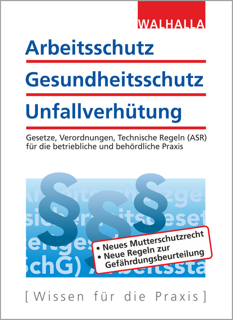 Arbeitsschutz, Gesundheitsschutz, Unfallverhütung -  Walhalla Fachredaktion