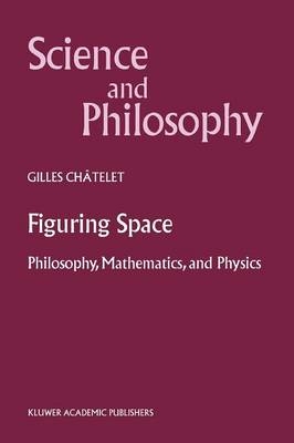 Figuring Space - Gilles Chatelet