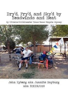 Dry'd, Fry'd, and Sky'd by Headwinds and Heat - JOHN EYBERG