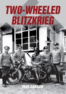 Two-Wheeled Blitzkrieg - Paul Garson