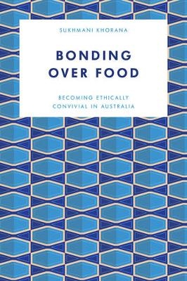 The Tastes and Politics of Inter-Cultural Food in Australia - Dr. Sukhmani Khorana