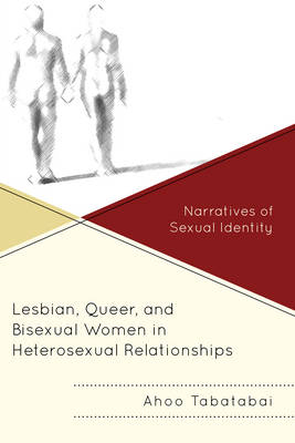 Lesbian, Queer, and Bisexual Women in Heterosexual Relationships - Ahoo Tabatabai