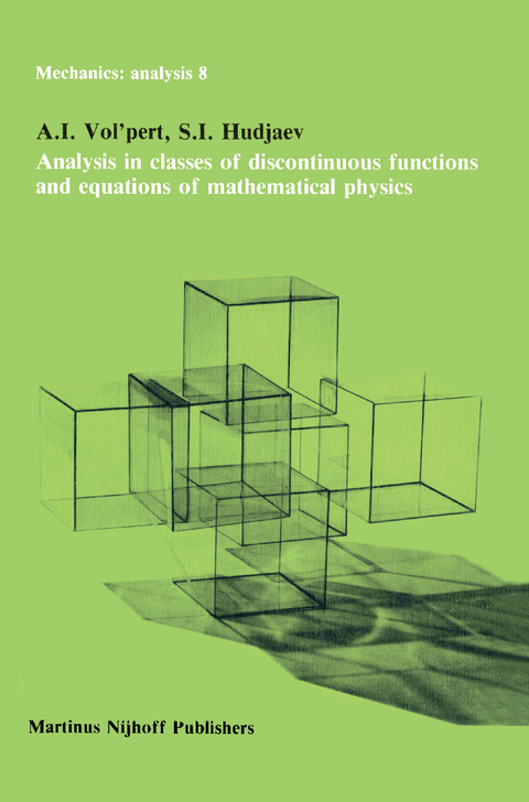 Analysis in Classes of Discontinuous Functions and Equations of Mathematical Physics - A.I. Vol'pert, S.I. Hudjaev