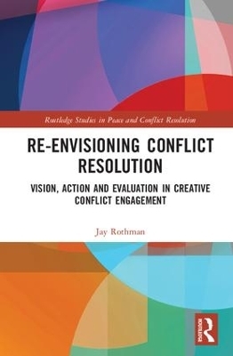 Re-Envisioning Conflict Resolution - Jay Rothman