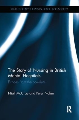 The Story of Nursing in British Mental Hospitals - Niall McCrae, Peter Nolan