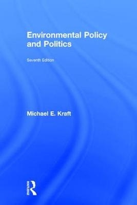 Environmental Policy and Politics - Michael E. Kraft