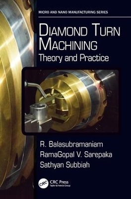 Diamond Turn Machining - R. Balasubramaniam, RamaGopal V. Sarepaka, Sathyan Subbiah