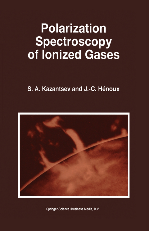 Polarization Spectroscopy of Ionized Gases - Sergi Kazantsev, J.C. Henoux