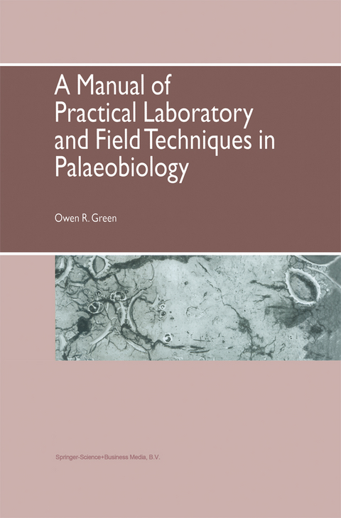 A Manual of Practical Laboratory and Field Techniques in Palaeobiology - O.R. Green