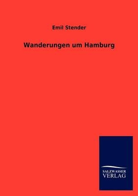 Wanderungen um Hamburg - Emil Stender