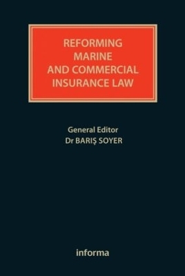 Reforming Marine and Commercial Insurance Law - Baris Soyer