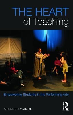 The Heart of Teaching - Stephen Wangh