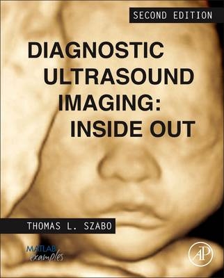 Diagnostic Ultrasound Imaging: Inside Out - Thomas L. Szabo