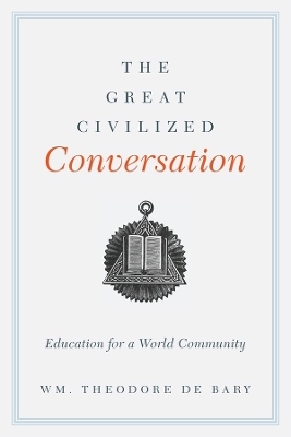 The Great Civilized Conversation - Wm. Theodore de Bary