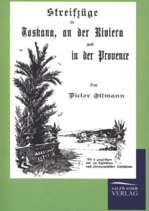 StreifzÃ¼ge in Toskana, an der Riviera und in der Provence - Victor Ottmann