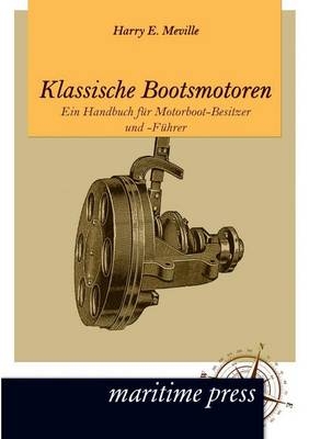 Klassische Bootsmotoren - Harry E. Meville