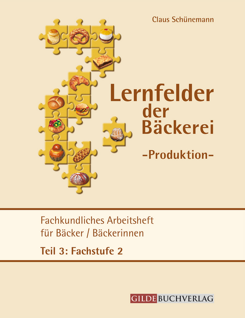 Fachkundliches Arbeitsheft für Bäckerinnen/Bäcker - Claus Schünemann