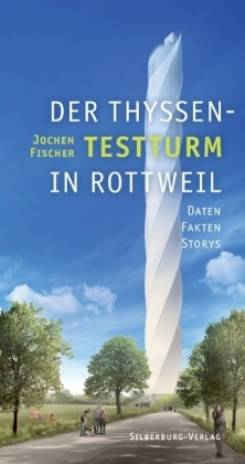 Der Thyssen-Testturm in Rottweil - Jochen Fischer