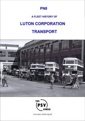 A Fleet History of Luton Corporation Transport -  The PSV Circle Publications Team