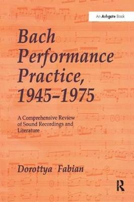 Bach Performance Practice, 1945–1975 - Dorottya Fabian