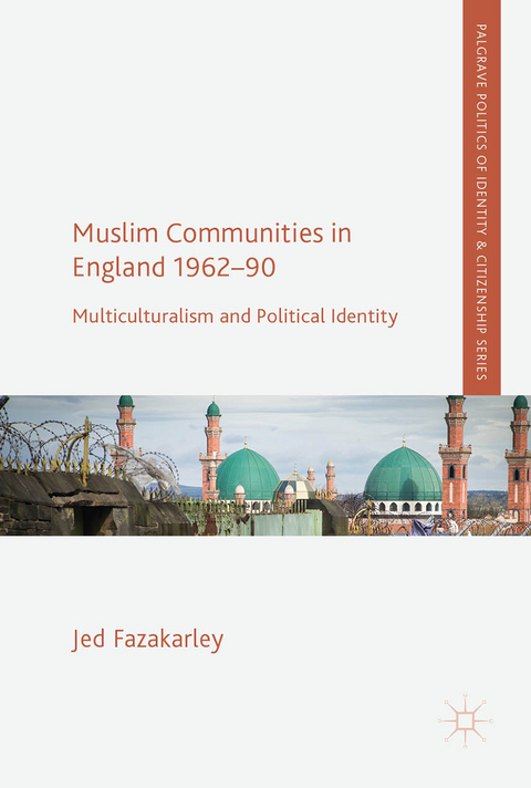 Muslim Communities in England 1962-90 - Jed Fazakarley