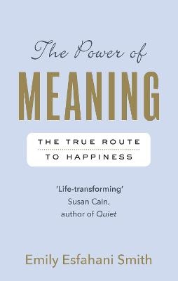 The Power of Meaning - Emily Esfahani Smith