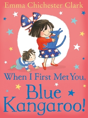 When I First Met You, Blue Kangaroo! - Emma Chichester Clark