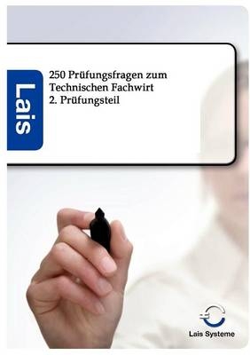 250 Fragen zum Technischen Fachwirt, 2. Prüfungsteil -  Hrsg. Sarastro GmbH