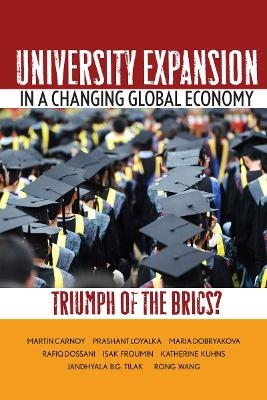 University Expansion in a Changing Global Economy - Martin Carnoy, Prashant Loyalka, Maria Dobryakova, Rafiq Dossani, Isak Froumin