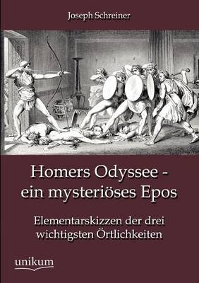 Homers Odyssee - ein mysteriÃ¶ses Epos - Joseph Schreiner