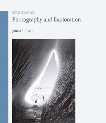 Photography and Exploration - James R. Ryan