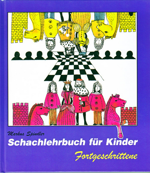 Schachlehrbuch für Kinder- Fortgeschrittene - Markus Spindler