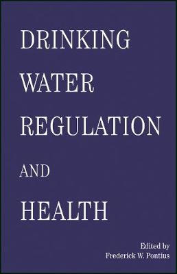 Drinking Water Regulation and Health - F Pontius