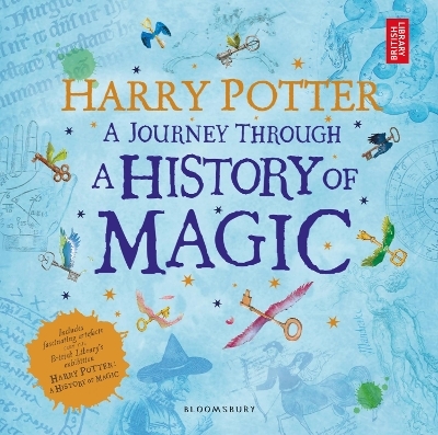 Harry Potter - A Journey Through A History of Magic - British Library