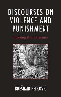 Discourses on Violence and Punishment - Krešimir Petkovic