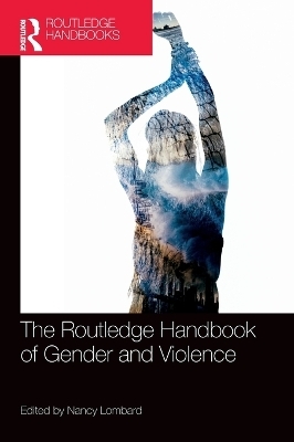 The Routledge Handbook of Gender and Violence - 