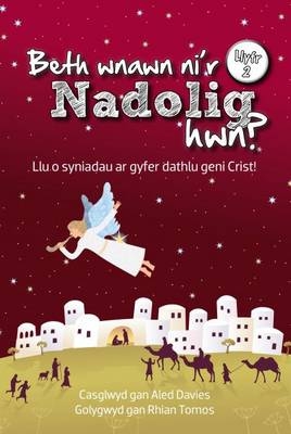 Beth Wnawn Ni'r Nadolig Hwn? Llyfr 2 - Aled Davies