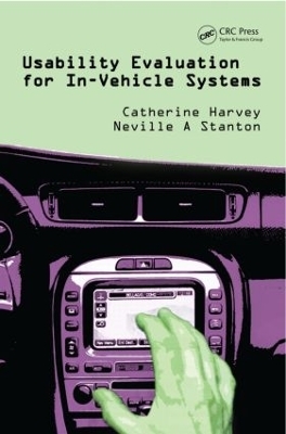 Usability Evaluation for In-Vehicle Systems - Catherine Harvey, Neville A. Stanton