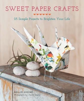 Sweet Paper Crafts - Mollie Greene