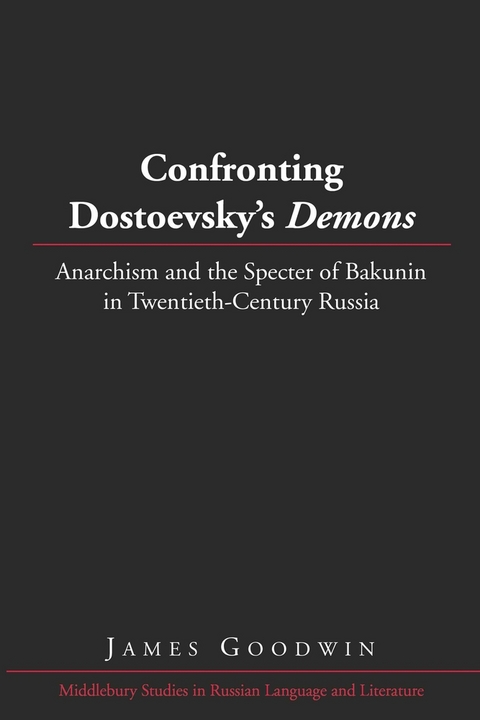 Confronting Dostoevsky’s «Demons» - James Goodwin