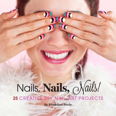 Nails, Nails, Nails! - Madeline Poole