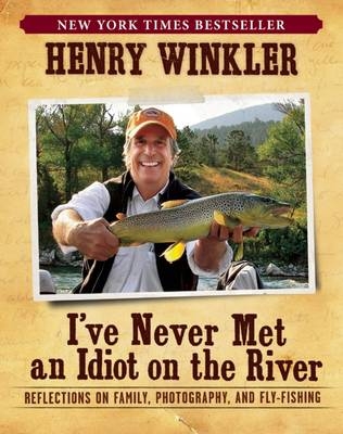 I've Never Met An Idiot On The River - Henry Winkler