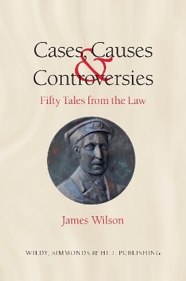 Cases, Causes and Controversies - James Wilson